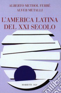 L'America latina del secolo XXI libro di Metalli Alver; Methol Ferré Alberto