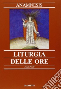 Anamnesis. Vol. 5: Liturgia delle ore libro di Pinell Jordi