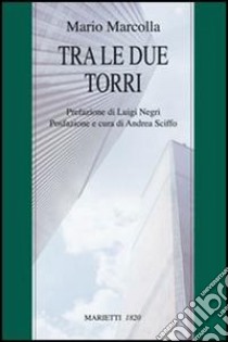 Tra le due torri libro di Marcolla Mario