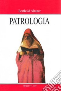 Patrologia libro di Altaner Berthold