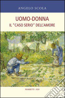 Uomo-donna. Il «caso serio» dell'amore libro di Scola Angelo