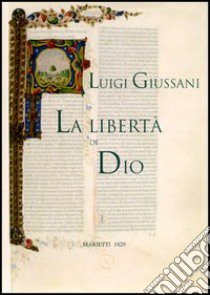 La libertà di Dio libro di Giussani Luigi