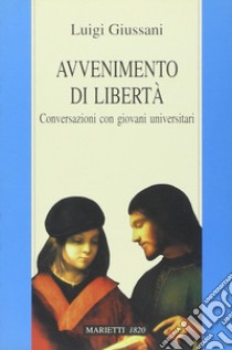 Avvenimento di libertà. Conversazioni con giovani universitari libro di Giussani Luigi