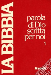 La Bibbia. Parola di Dio scritta per noi libro