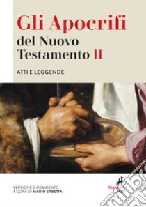 Gli apocrifi del Nuovo Testamento. Vol. 2: Atti e leggende libro di Erbetta M. (cur.)