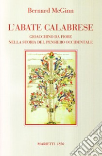 L'abate calabrese. Gioacchino da Fiore nella storia del pensiero occidentale libro di Mcginn Bernard