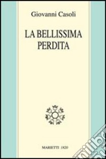 La bellissima perdita libro di Casoli Giovanni