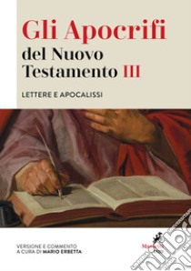 Gli apocrifi del Nuovo Testamento. Vol. 3: Lettere e apocalissi libro di Erbetta M. (cur.)