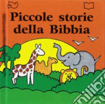 Piccole storie della Bibbia. Ediz. a colori libro di Parry Alan; Parry Linda