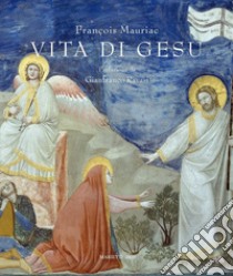 Vita di Gesù. Con 40 tavole del Beato Angelico. Ediz. illustrata libro di Mauriac François