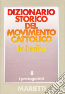 Dizionario storico del movimento cattolico in Italia. Vol. 2: I protagonisti libro di Traniello F. (cur.); Campanini G. (cur.)