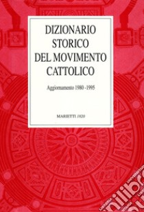 Dizionario storico del movimento cattolico in Italia. Aggiornamento 1980-1995 libro di Traniello F. (cur.); Campanini G. (cur.)