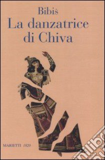 La danzatrice di Chiva. Storia di un'anima semplice libro di Bibis