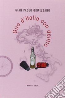 Giro d'Italia con delitto libro di Ormezzano Gian Paolo