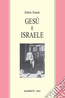 Gesù e Israele libro di Isaac Jules