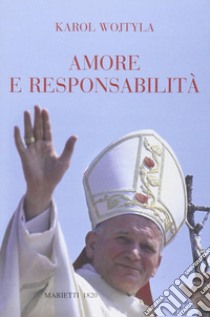 Amore e responsabilità. Morale sessuale e vita interpersonale libro di Giovanni Paolo II