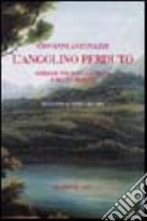 L'angolino perduto. Schegge per dopo la siesta e motivi romani libro di Antonazzi Giovanni