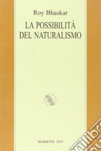 La possibilità del naturalismo libro di Bhaskar Roy