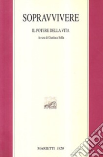 Sopravvivere. Il potere della vita libro di Solla G. (cur.)