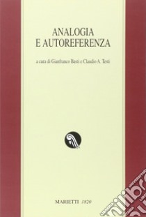 Analogia e autoreferenza libro di D'Agostini F. (cur.); Basti G. (cur.); Testi C. A. (cur.)