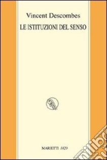 Le istituzioni del senso libro di Descombes Vincent