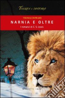 Narnia e oltre. I romanzi di C. S. Lewis libro di Howard Thomas