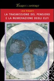 La trasmissione del pensiero e la numerazione degli elfi libro di Tolkien John R. R.