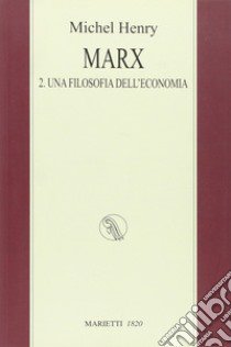 Marx. Vol. 2: Una filosofia dell'economia libro di Henry Michel; Padovani G. (cur.)