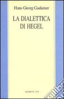 La dialettica di Hegel libro di Gadamer Hans Georg; Dottori R. (cur.)