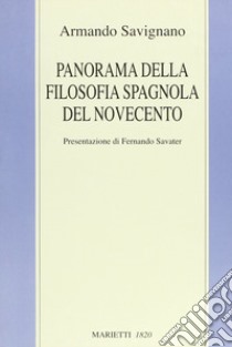 Panorama della filosofia spagnola del Novecento libro di Savignano Armando