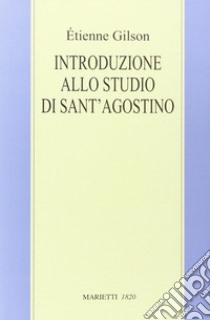 Introduzione allo studio di sant'Agostino libro di Gilson Étienne; Cestari G. (cur.)