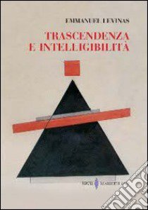 Trascendenza e intellegibilità libro di Lévinas Emmanuel