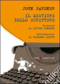 Il mestiere dello scrittore libro di Gardner John Champlin