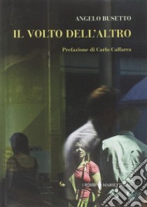 Il volto dell'altro libro di Busetto Angelo