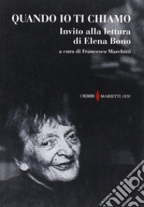 Quando io ti chiamo. Invito alla lettura di Elena Bono libro di Marchitti F. (cur.)