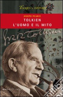 Tolkien, l'uomo e il mito libro di Pearce Joseph