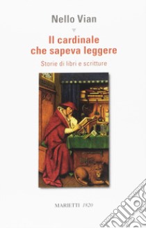 Il cardinale che sapeva leggere. Storie di libri e scritture libro di Vian Nello