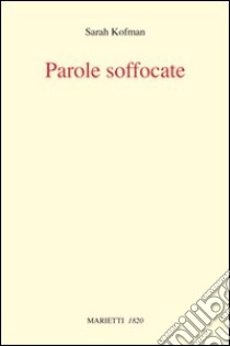 Parole soffocate libro di Kofman Sarah