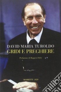 Gridi e preghiere libro di Turoldo David Maria