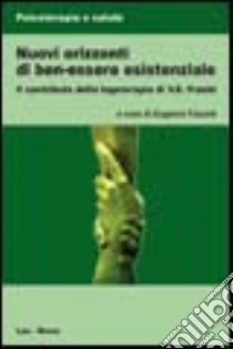 Nuovi orizzonti di ben-essere esistenziale libro di Fizzotti E. (cur.)