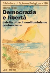 Democrazia e libertà libro di Toso Mario