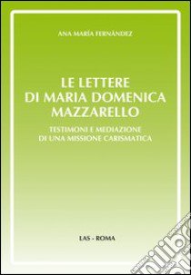 Le lettere di Maria Domenica Mazzarello libro di Fernández Ana M.