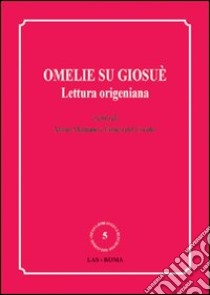 Omelie su Giosuè. Lettura origeniana libro di Maritano M. (cur.); Dal Covolo E. (cur.)