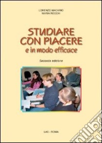 Studiare con piacere e in modo efficace libro di Macario Lorenzo; Rocchi Maria