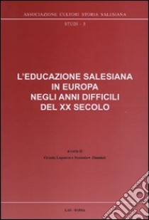 L'educazione salesiana in Europa negli anni difficili del XX secolo. Con CD-ROM libro di Loparco Grazia