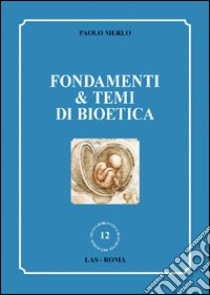 Fondamenti & temi di bioetica libro di Merlo Paolo