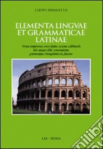 Elementa linguae et grammaticae latinae libro di Pavanetto Cletus