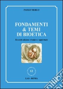 Fondamenti & temi di bioetica libro di Merlo Paolo