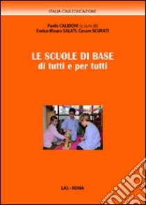 Le scuole di base di tutti e per tutti libro di Calidoni P. (cur.); Salati E. M. (cur.); Scurati C. (cur.)