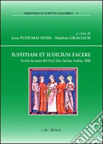 Iustitiam et iudicium facere. Scritti in onore del prof. don Sabino Ardito, sdb libro di Pudumai Doss J. (cur.); Graulich M. (cur.)